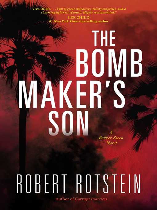 Title details for The Bomb Maker's Son: a Parker Stern Novel by Robert Rotstein - Available